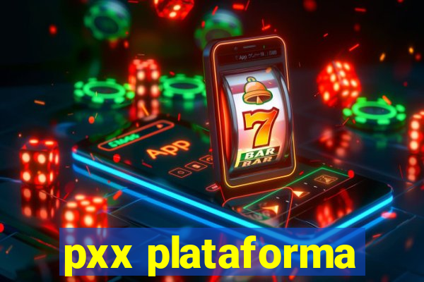 pxx plataforma